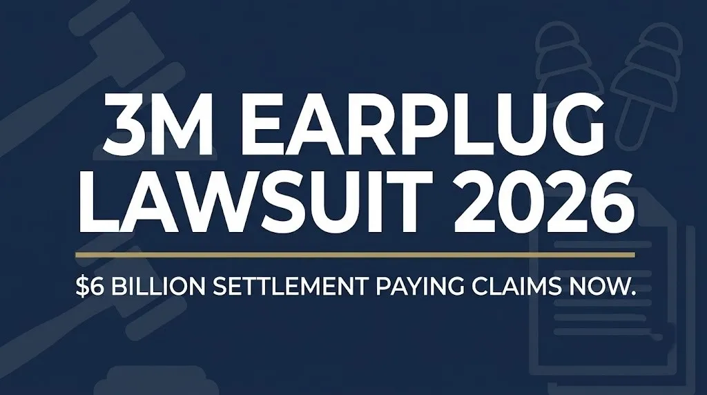 3M Earplug Lawsuit 2026 hero banner showing $6 billion settlement paying claims with gavel and earplug imagery on navy background.