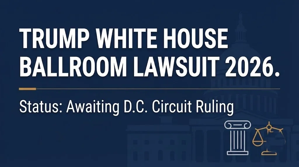 Trump White House ballroom lawsuit 2026 banner showing case status awaiting D.C. Circuit ruling.