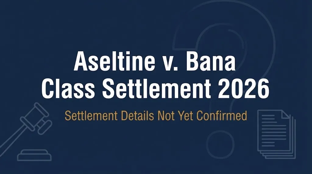 Aseltine v Bana class settlement 2026 banner showing details not confirmed