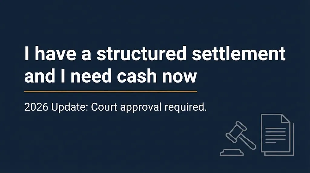 Banner reading I have a structured settlement and I need cash now, 2026 update on court approval