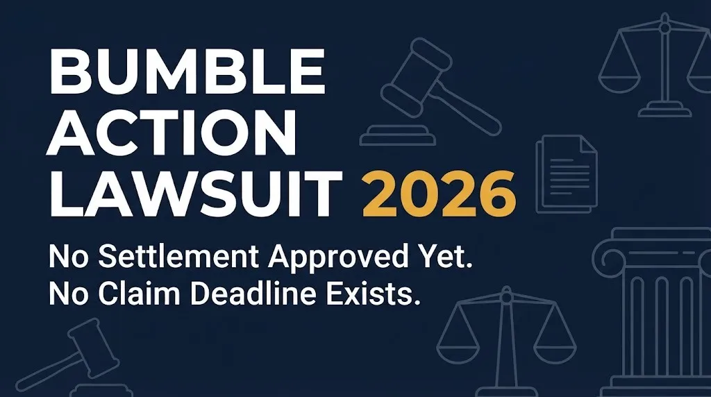 Bumble class action lawsuit 2026 status banner showing no settlement approved and no claim deadline exists.